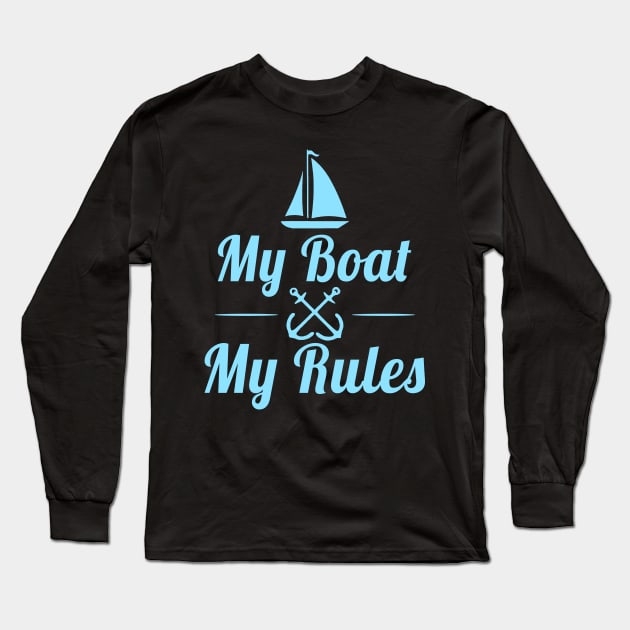 My Boat My Rules Funny Boating Kayaking Sailing Long Sleeve T-Shirt by Mesyo